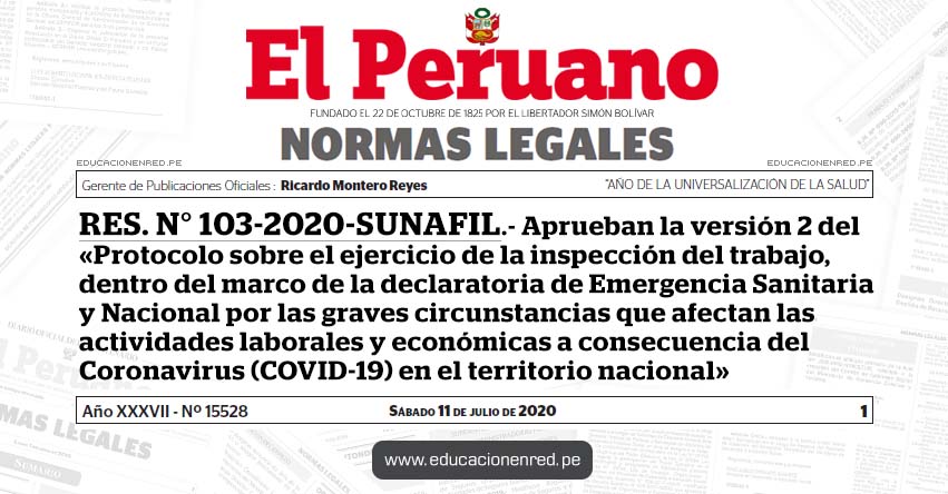 RES. N° 103-2020-SUNAFIL.- Aprueban la versión 2 del «Protocolo sobre el ejercicio de la inspección del trabajo, dentro del marco de la declaratoria de Emergencia Sanitaria y Nacional por las graves circunstancias que afectan las actividades laborales y económicas a consecuencia del Coronavirus (COVID-19) en el territorio nacional»