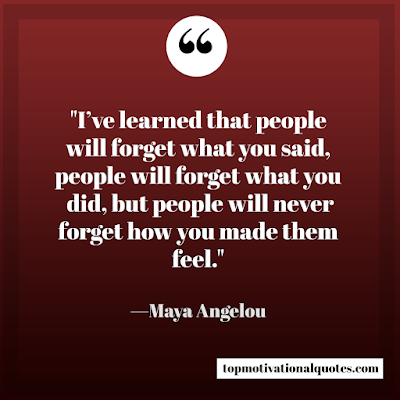 maya angelou positive quote about how you made people feel - people will forget