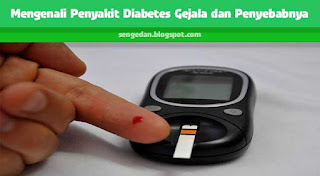 Mengenali Penyakit Diabetes Gejala dan Penyebabnya