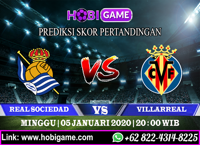 PREDIKSI REAL SOCIEDAD VS VILLARREAL 5 JANUARI 2020