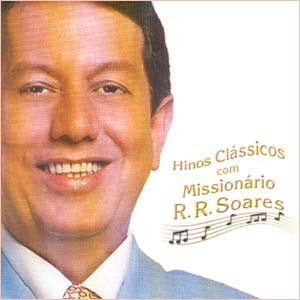 Missionário R. R. Soares - Hinos Clássicos R. R. Soares 2004