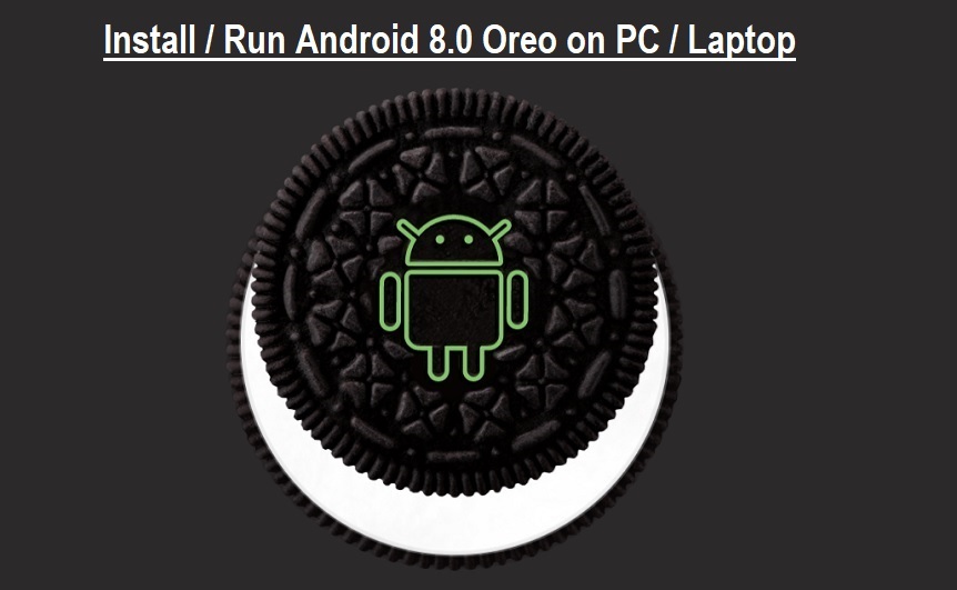 Install and Run Android 8.0 Oreo on PC and Laptop