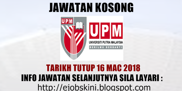 Jawatan Kosong Universiti Putra Malaysia (UPM) - 16 Mac 2018