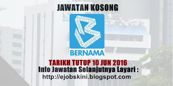 Jawatan Kosong di BERNAMA - 10 Jun 2016 