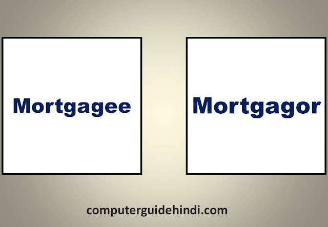 Difference between Mortgagee vs Mortgagor