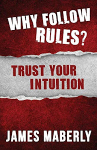 Why Follow Rules?: Trust your Intuition