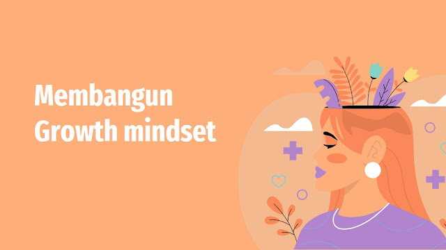 Menumbuhkan Growth Mindset