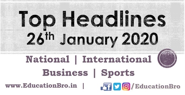 Top Headlines 26th January 2020: EducationBro