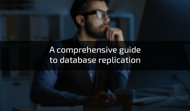 A comprehensive guide to database replication