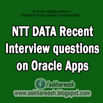 NTT DATA Recent Interview questions on Oracle Apps,AskHareesh Blog for OracleApps