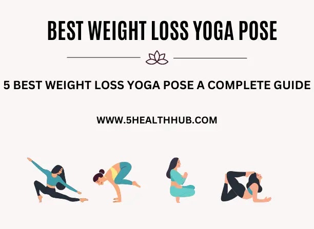 Best Weight Loss Yoga Pose | 5 Best Weight Loss Yoga Pose