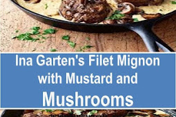 Ina Garten's Filet Mignon with Mustard and Mushrooms