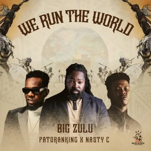 Big Zulu, Patoranking & Nasty C – We Run The Road (Trap) Mp3 Download 2022 