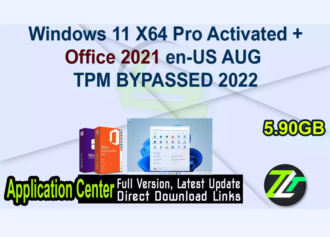 Windows 11 X64 Pro Activated + Office 2021 en-US AUG TPM BYPASSED 2022