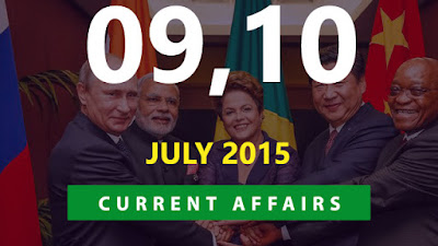 Current Affairs 9 and 10 July 2015