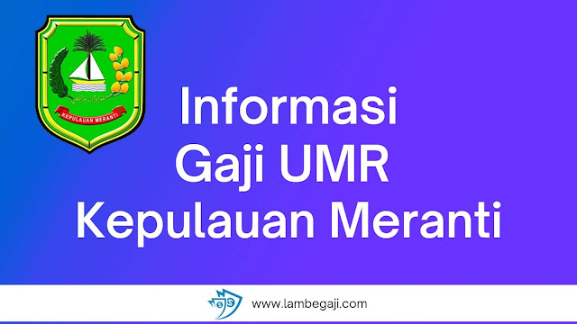 Informasi Gaji UMR Kepulauan Meranti