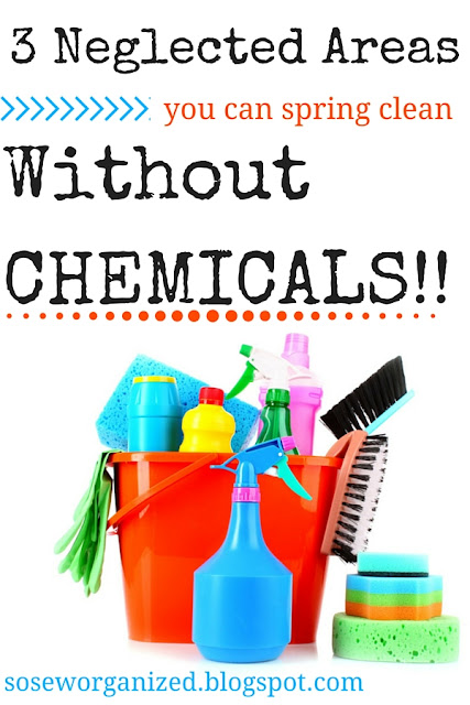 3 Neglected Areas you can Spring Clean WITHOUT Chemicals...and you won't believe how easy it is! | www.soseworganized.blogspot.com