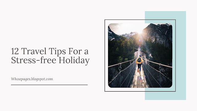 12 Travel Tips For a Stress-free Holiday