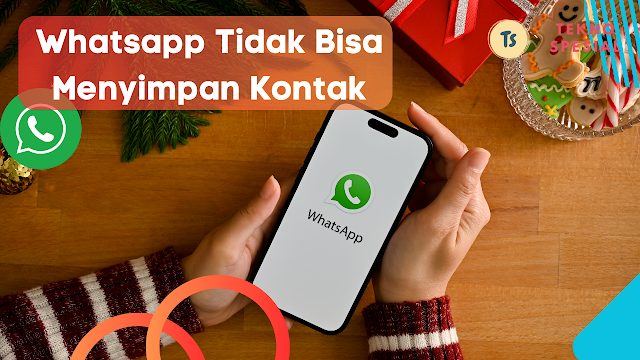 Cara Mengatasi Whatsapp Tidak Bisa Menyimpan Kontak, 100% Work!