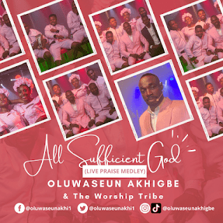 Oluwaseun Akhigbe – All Sufficient God MP3 DOWNLOAD