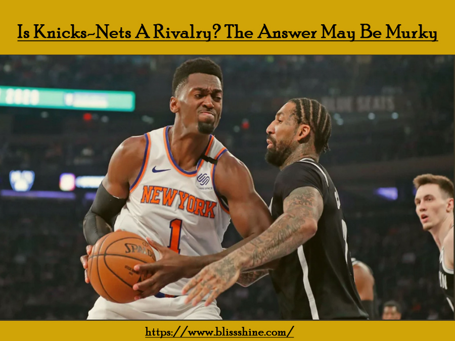 Is Knicks-Nets A Rivalry - The Answer May Be Murky NBA