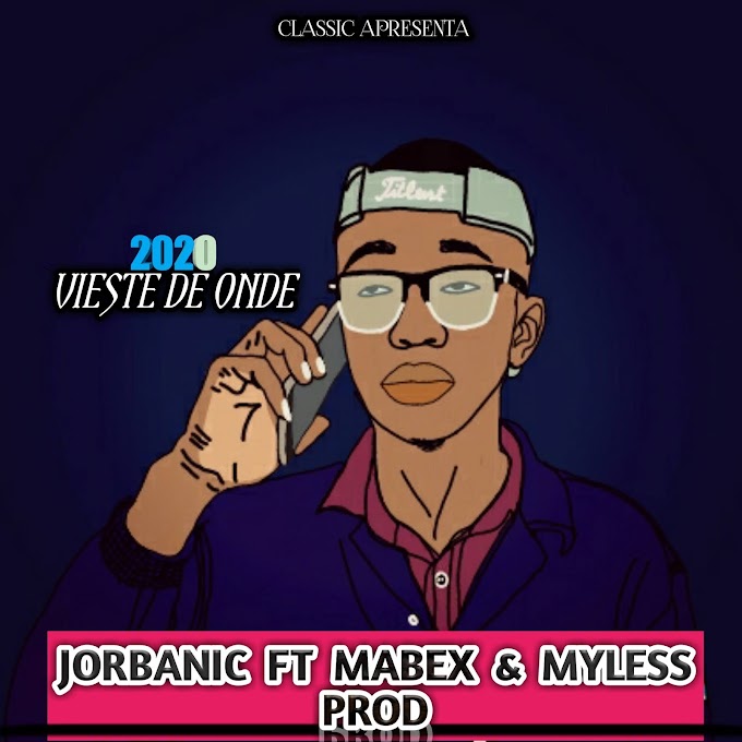 DOWNLOAD MP3: Jorbanic - Vieste de onde? (Feat Mabex & Myless prod) 2020