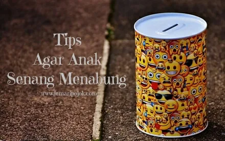 Tips Agar Anak Senang Menabung.