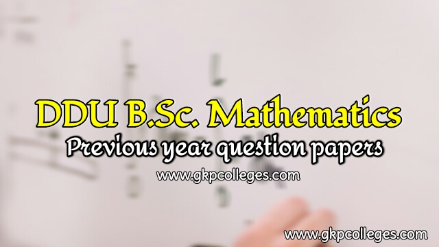 ddu b.sc. mathematics previous year question papers