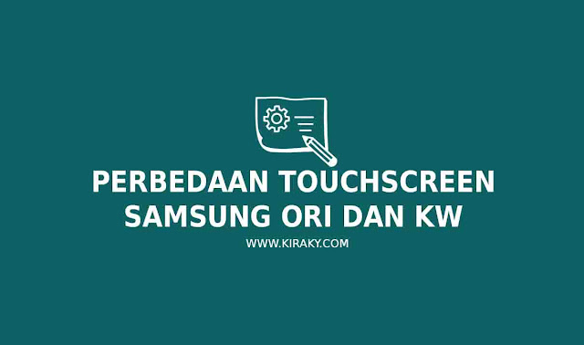 Perbedaan Touchscreen Samsung Ori dan KW