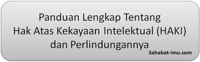 Panduan Lengkap Tentang Hak Atas Kekayaan Intelektual (HAKI) dan Perlindungannya