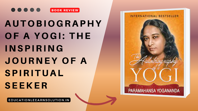 [Book Summary] Autobiography of a Yogi: The Inspiring Journey of a Spiritual Seeker