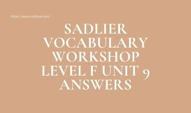 Sadlier Vocabulary Workshop Level F Unit 9 Answers