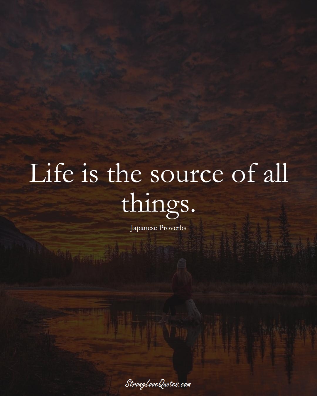 Life is the source of all things. (Japanese Sayings);  #AsianSayings
