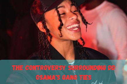 The Controversy Surrounding DD Osama's Gang Ties