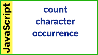  How To Count Specific Character Occurrence In A String Using Javascript  Javascript Count Character Occurrence