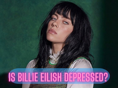 Is Billie Eilish depressed?