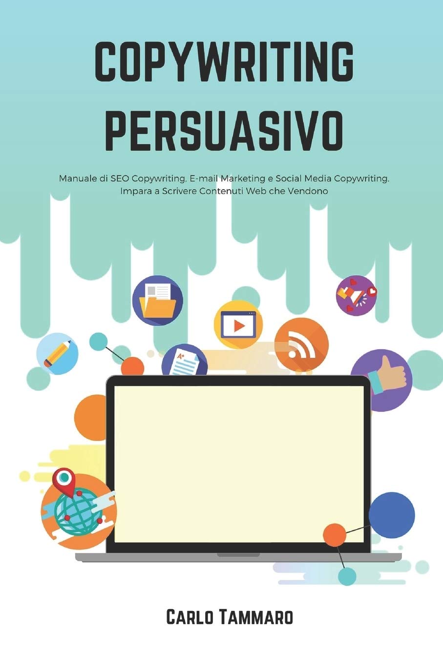 Copywriting Persuasivo: Manuale di SEO Copywriting, E-mail Marketing e Social Media Copywriting.