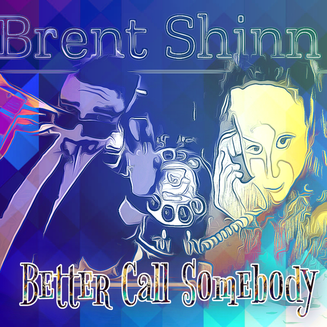 Brent Shinn - 'Better Call Somebody'