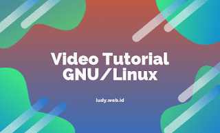 Kumpulan Video Belajar GNU/Linux Gratis Untuk Pemula