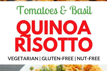 EASY TOMATO & BASIL QUINOA RISOTTO – GF, VEGETARIAN/VEGAN OPTION