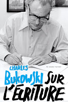 Charles Bukowski Sur l'écriture diable vauvert