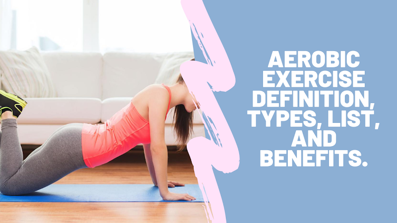 Aerobic Exercise Definition, Types, List, and Benefits.