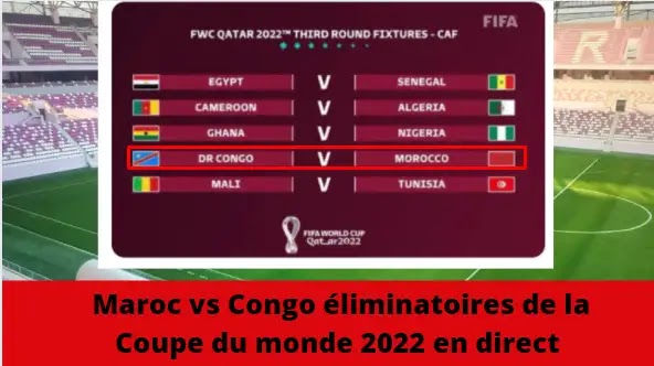 Maroc vs Congo éliminatoires de la Coupe du monde 2022 en direct