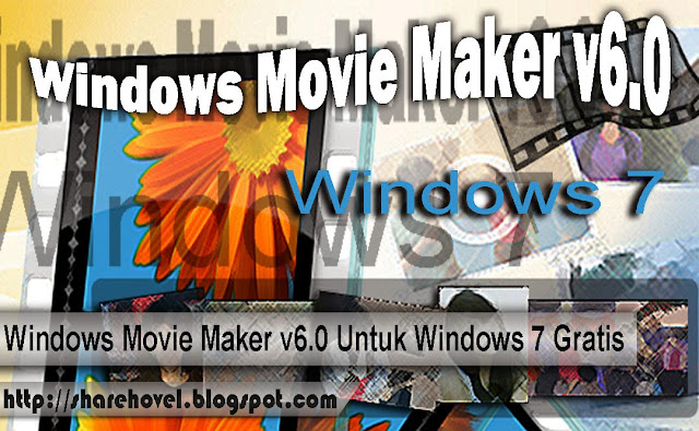Windows Movie Maker v6.0 untuk windows 7