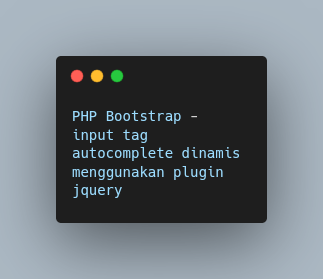 PHP Bootstrap - input tag autocomplete dinamis menggunakan plugin jquery
