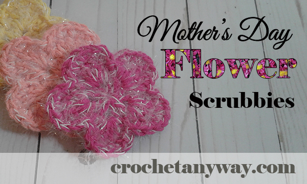 3 flower scrubbies for Mother's Day