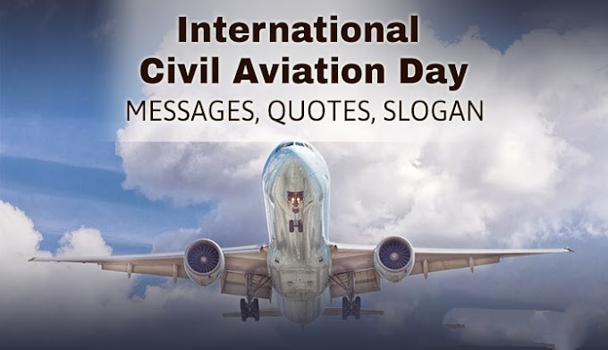 International Civil Aviation Day 2023:Messages, Quotes, Slogan