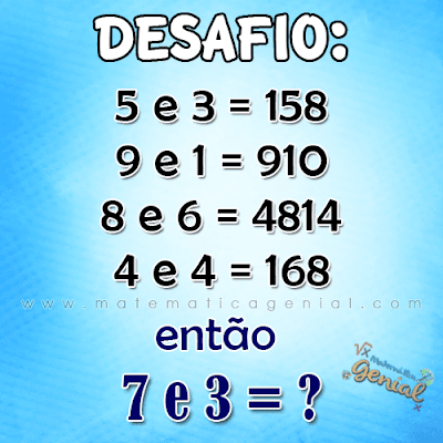 Desafio de lógica: 5 e 3 =158 9 e 1 =910...