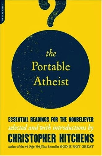 The Portable Atheist: Essential Readings for the Nonbeliever - Christopher Hitchens 