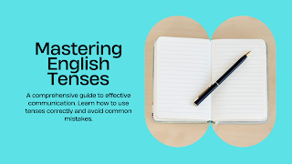 Mastering English Tenses: A Comprehensive Guide to Effective Communication